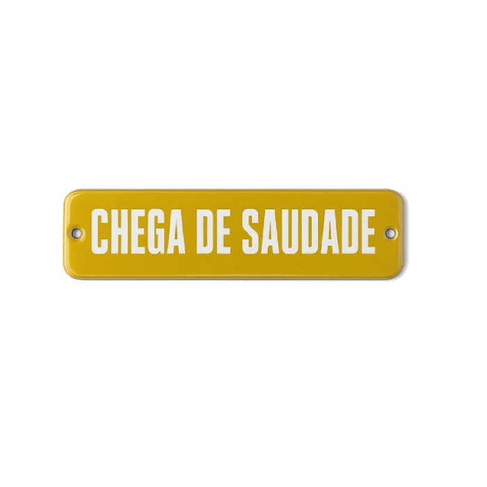 Placa Decorativa Esmaltada Chega de Saudade