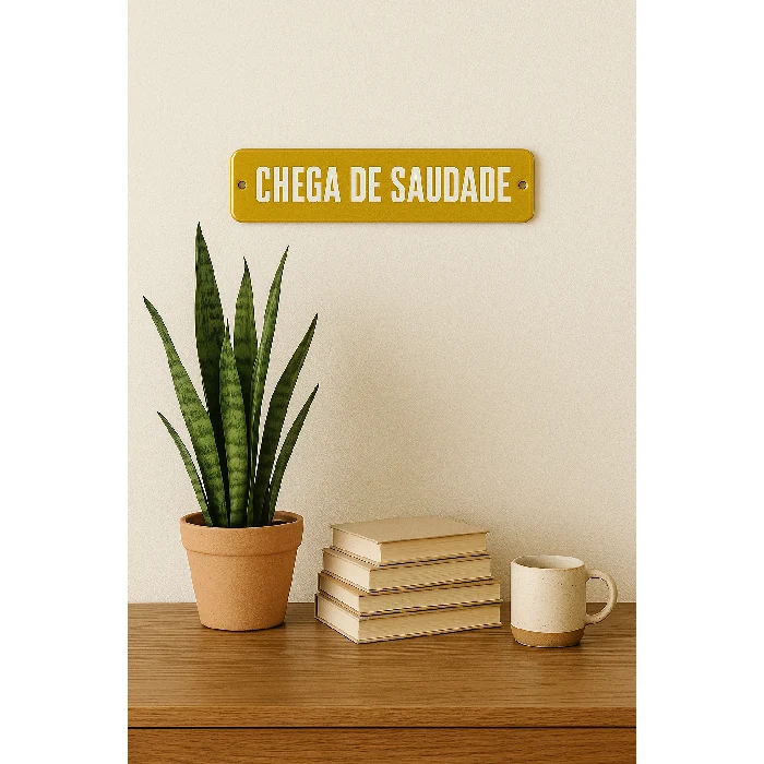 Placa Decorativa Esmaltada Chega de Saudade